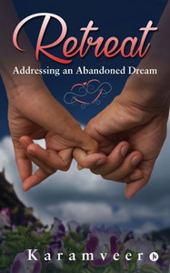 Retreat : Addressing An Abandoned Dream Retreat : Addressing An Abandoned Dream