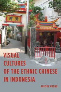 Visual Cultures Of The Ethnic Chinese In Indonesia