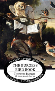 The Burgess Bird Book For Children : In Color The Burgess Bird Book For Children : In Color