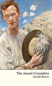 The Aussie Crusaders : With Allenby In Palestine The Aussie Crusaders : With Allenby In Palestine