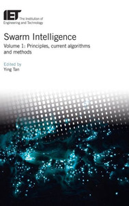 Swarm Intelligence : Principles, Current Algorithms And Methods Swarm Intelligence : Principles, Current Algorithms And Methods