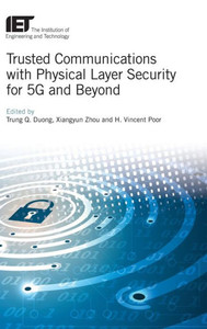 Trusted Communications With Physical Layer Security For 5G And Beyond