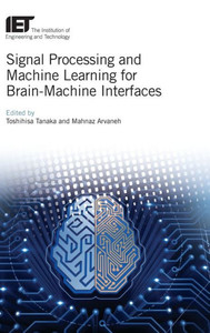 Signal Processing And Machine Learning For Brain-Machine Interfaces