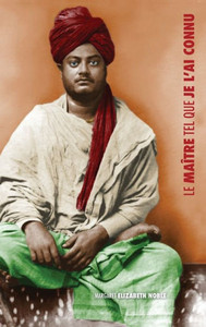 Swami Vivekananda, Le Maître Tel Que Je L'Ai Connu Swami Vivekananda, Le Maître Tel Que Je L'Ai Connu