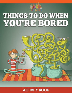 Things To Do When You'Re Bored Activity Book Things To Do When You'Re Bored Activity Book