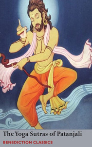 The Yoga Sutras Of Patanjali : (Sutras And Commentary) The Yoga Sutras Of Patanjali : (Sutras And Commentary)