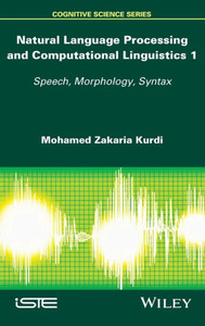 Natural Language Processing And Computational Linguistics : Speech, Morphology And Syntax Natural Language Processing And Computational Linguistics : Speech, Morphology And Syntax