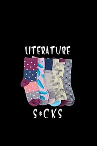 Literature s*cks (School sucks)