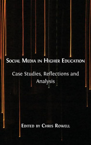 Social Media In Higher Education : Case Studies, Reflections And Analysis