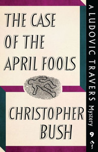 The Case Of The April Fools : A Ludovic Travers Mystery The Case Of The April Fools : A Ludovic Travers Mystery