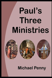 Paul'S Three Ministries Paul'S Three Ministries