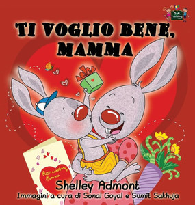 Ti Voglio Bene, Mamma : I Love My Mom (Italian Edition) Ti Voglio Bene, Mamma : I Love My Mom (Italian Edition)