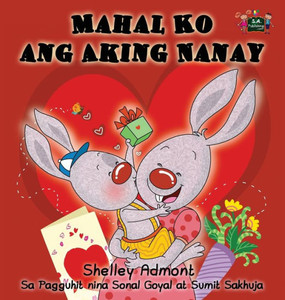 Mahal Ko Ang Aking Nanay : I Love My Mom (Tagalog Edition) Mahal Ko Ang Aking Nanay : I Love My Mom (Tagalog Edition)