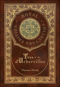 Tess Of The D'Urbervilles (Royal Collector'S Edition) (Case Laminate Hardcover With Jacket)