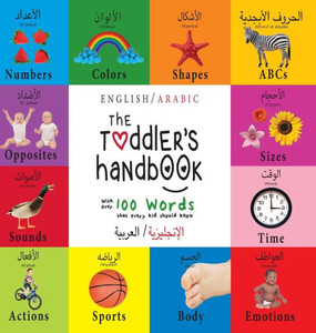 The Toddler'S Handbook : Bilingual (English / Arabic) (¿¿¿¿¿¿¿¿¿¿ ¿¿¿¿¿¿¿) Numbers, Colors, Shapes, Sizes, Abc Animals, Opposites, And Sounds, With Over 100 Words That Every Kid Should Know: Engage Early Readers: Children'S Learning Books The Toddler'S Handbook : Bilingual (English / Arabic) (¿¿¿¿¿¿¿¿¿¿ ¿¿¿¿¿¿¿) Numbers, Colors, Shapes, Sizes, Abc Animals, Opposites, And Sounds, With Over 100 Words That Every Kid Should Know: Engage Early Readers: Children'S Learning Books