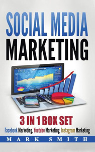 Social Media Marketing : Facebook Marketing, Youtube Marketing, Instagram Marketing Social Media Marketing : Facebook Marketing, Youtube Marketing, Instagram Marketing