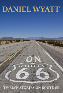 On Route 66: Twelve Stories On Route 66 On Route 66: Twelve Stories On Route 66