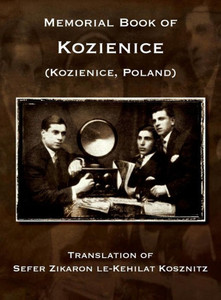 Memorial Book Of Kozienice (Poland) - Translation Of Sefer Zikaron Le-Kehilat Kosznitz