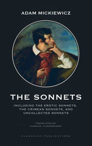 The Sonnets : Including The Erotic Sonnets, The Crimean Sonnets, And Uncollected Sonnets The Sonnets : Including The Erotic Sonnets, The Crimean Sonnets, And Uncollected Sonnets