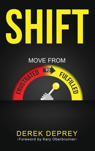 Shift : Move From Frustrated To Fulfilled