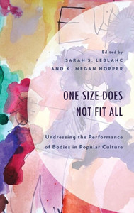 One Size Does Not Fit All : Undressing The Performance Of Bodies In Popular Culture