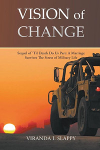 Vision Of Change : Sequel Of 'Til Death Do Us Part: A Marriage Survives The Stress Of Military Life Vision Of Change : Sequel Of 'Til Death Do Us Part: A Marriage Survives The Stress Of Military Life