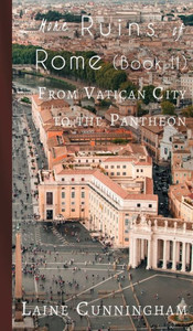 More Ruins Of Rome (Book Ii) : From Vatican City To The Pantheon More Ruins Of Rome (Book Ii) : From Vatican City To The Pantheon