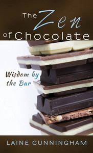 The Zen Of Chocolate : Wisdom By The Bar The Zen Of Chocolate : Wisdom By The Bar