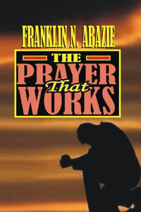 The Prayer That Works : Prayer The Prayer That Works : Prayer