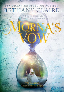 Morna'S Vow : A Sweet Scottish Time Travel Romance Morna'S Vow : A Sweet Scottish Time Travel Romance