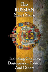 The Russian Short Story The Russian Short Story