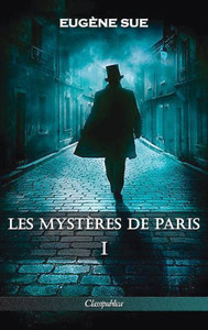 Les Mystères De Paris : Tome I - Édition Intégrale Les Mystères De Paris : Tome I - Édition Intégrale