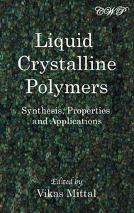 Liquid Crystalline Polymers : Synthesis, Properties And Applications