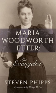 Maria Woodworth-Etter : The Evangelist Maria Woodworth-Etter : The Evangelist