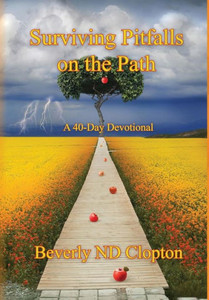 Surviving Pitfalls On The Path : A 40-Day Devotional For Everyday Believers Surviving Pitfalls On The Path : A 40-Day Devotional For Everyday Believers