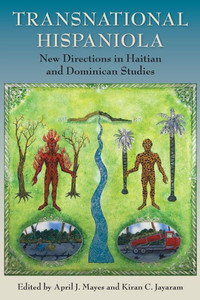 Transnational Hispaniola : New Directions In Haitian And Dominican Studies