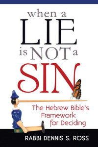 When A Lie Is Not A Sin : The Hebrew Bible'S Framework For Deciding When A Lie Is Not A Sin : The Hebrew Bible'S Framework For Deciding
