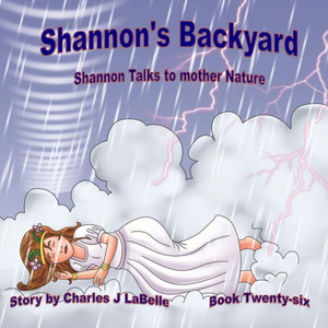 Shannon'S Backyard Shannon Talks To Mother Nature Book Twenty-Six Shannon'S Backyard Shannon Talks To Mother Nature Book Twenty-Six