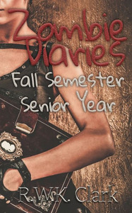 Zombie Diaries Fall Semester Senior Year : The Mavis Saga Zombie Diaries Fall Semester Senior Year : The Mavis Saga