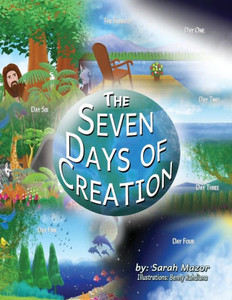 The Seven Days Of Creation : Based On Biblical Texts The Seven Days Of Creation : Based On Biblical Texts
