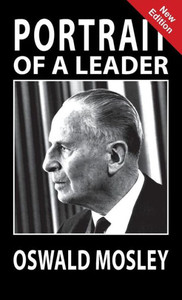 Portrait Of A Leader - Oswald Mosley Portrait Of A Leader - Oswald Mosley