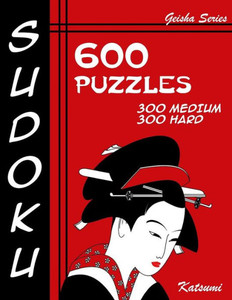 Sudoku 600 Puzzles - 300 Medium & 300 Hard : Geisha Series Book Sudoku 600 Puzzles - 300 Medium & 300 Hard : Geisha Series Book