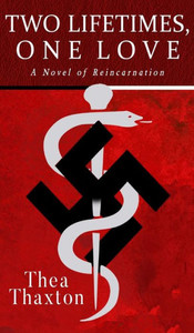 Two Lifetimes, One Love : A Novel Of Reincarnation Two Lifetimes, One Love : A Novel Of Reincarnation