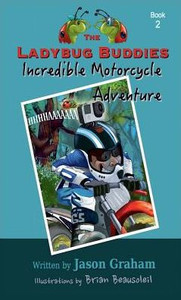 The Ladybug Buddies : Incredible Motorcycle Adventure The Ladybug Buddies : Incredible Motorcycle Adventure