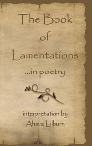 The Book Of Lamentations : ...In Poetry The Book Of Lamentations : ...In Poetry