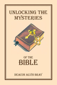 Unlocking The Mysteries Of The Bible Unlocking The Mysteries Of The Bible