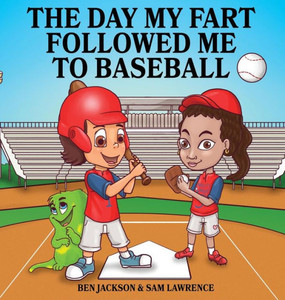 The Day My Fart Followed Me To Baseball The Day My Fart Followed Me To Baseball