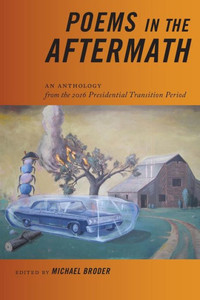 Poems In The Aftermath : An Anthology From The 2016 Presidential Transition Period