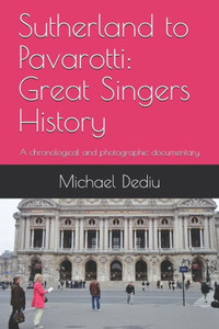 Sutherland To Pavarotti : Great Singers History: A Chronological And Photographic Documentary