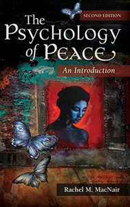 The Psychology of Peace: An Introduction, 2nd Edition The Psychology of Peace: An Introduction, 2nd Edition